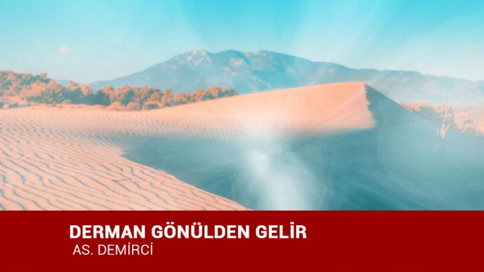 BEN AŞKA İNANMADIM! / A.S. DEMİRCİ / DERMAN GÖNÜLDEN GELİR / AS. DEMİRCİ