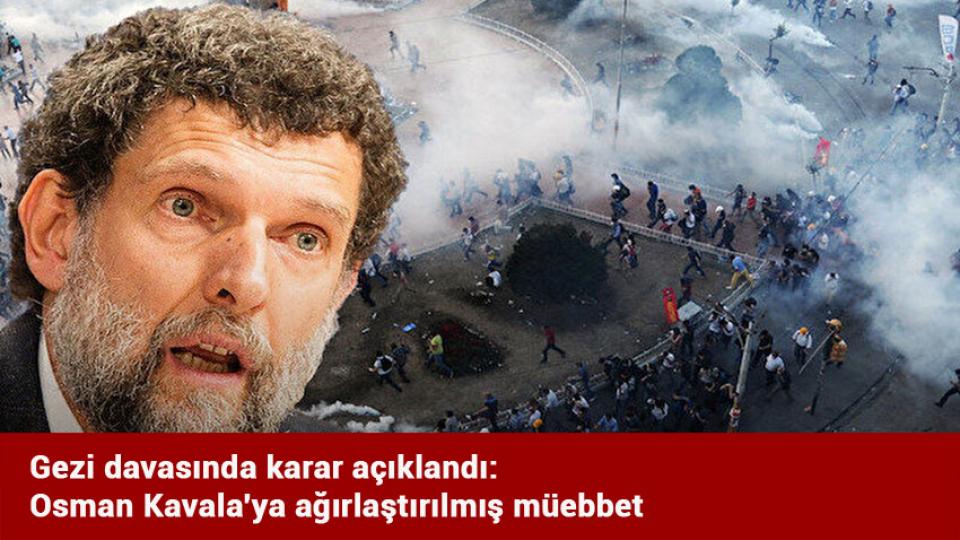 Gezi davasında karar açıklandı: Osman Kavala'ya ağırlaştırılmış müebbet