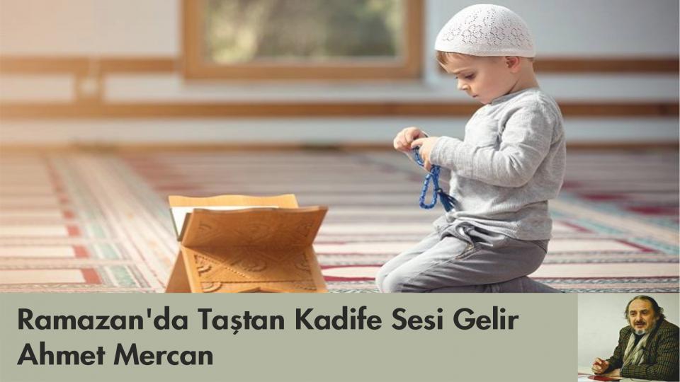 Ahmet Mercan:İnsan Hakları Metinleri Dillerden Düşmüyor  Ama Zulüm  Had Safhada.. / Ramazan'da Taştan Kadife Sesi Gelir/Ahmet Mercan