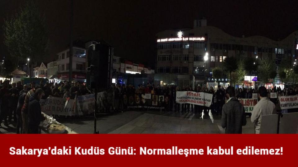 Sakaryada Kudüs Günü: Normalleşme kabul edilemez!
