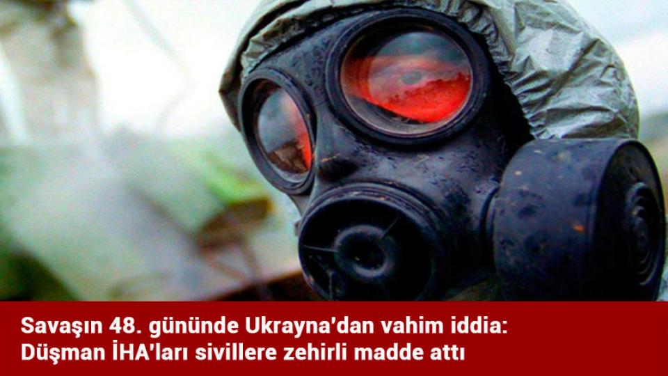 Savaşın 48. gününde Ukrayna'dan vahim iddia: Düşman İHA'ları sivillere zehirli madde attı