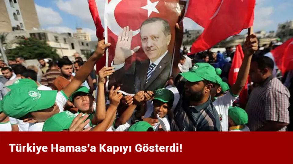 Türkiye Hamas'a Kapıyı Gösterdi!