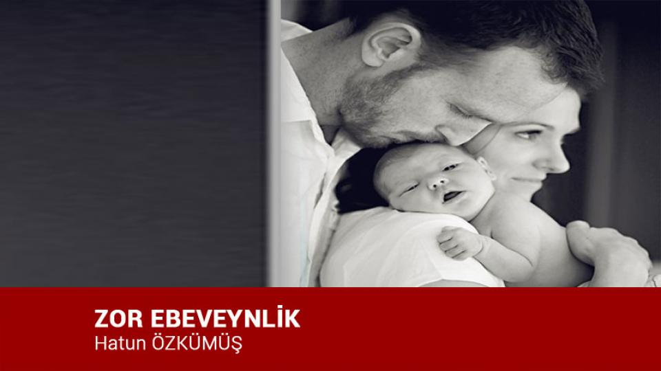 Aile İçin Kafa Yormak / Hatun ÖZKÜMÜŞ / ZOR EBEVEYNLİK / Hatun ÖZKÜMÜŞ