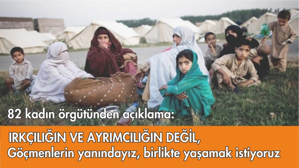 82 kadın örgütünden açıklama: Göçmenlerin yanındayız, birlikte yaşamak istiyoruz
