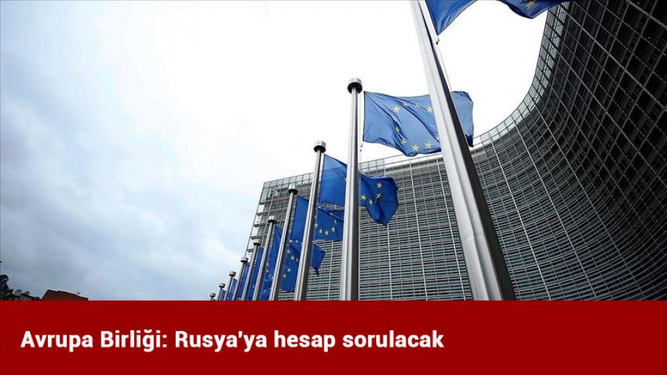 Avrupa Birliği: Rusya'ya hesap sorulacak