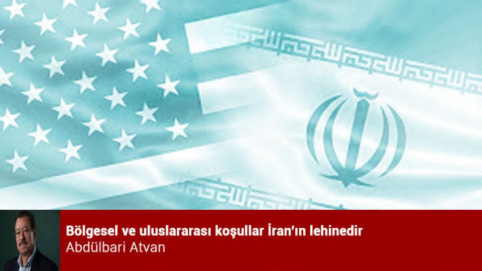 Bölgesel ve uluslararası koşullar İran'ın lehinedir / Abdülbari Atvan