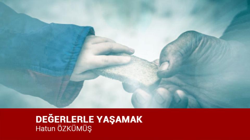 Aile İçin Kafa Yormak / Hatun ÖZKÜMÜŞ / DEĞERLERLE YAŞAMAK / Hatun ÖZKÜMÜŞ