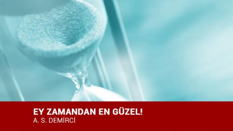 ‘Hoşça Kal’ Demiyorum! / A.S. DEMİRCİ / EY ZAMANDAN EN GÜZEL! / A. S. DEMİRCİ