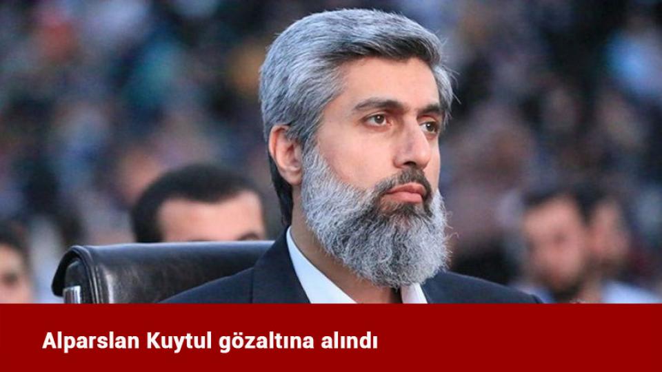 Alparslan Kuytul gözaltına alındı