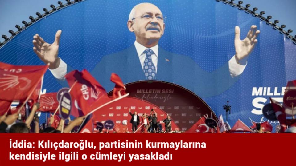 İddia: Kılıçdaroğlu, partisinin kurmaylarına kendisiyle ilgili o cümleyi yasakladı