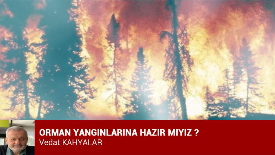 VEDAT KAHYALAR / Olası İran ABD/İsrail savaşı ve Türkiye  / ORMAN YANGINLARINA HAZIR MIYIZ ? / Vedat KAHYALAR