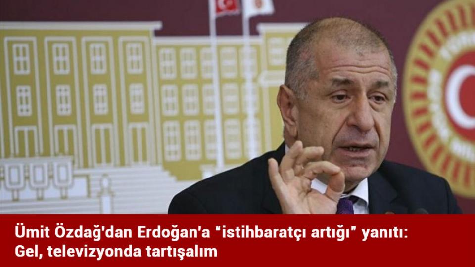 Ümit Özdağ’ın İktidar Hesabı / Ümit Özdağ'dan Erdoğan'a “istihbaratçı artığı” yanıtı: Gel, televizyonda tartışalım