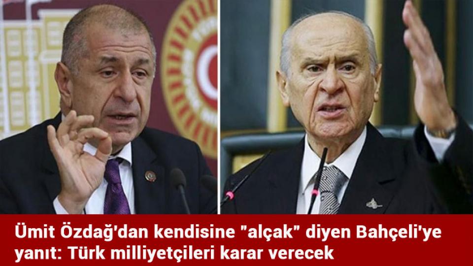 Ümit Özdağ’ın İktidar Hesabı / Ümit Özdağ'dan kendisine "alçak" diyen Bahçeli'ye yanıt: Türk milliyetçileri karar verecek