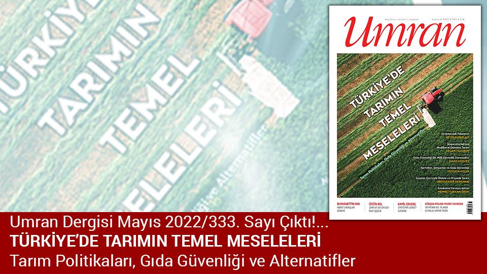Umran Dergisi Kasım 2022 sayısı çıktı / Umran Dergisi Mayıs Sayısı Türkiye'de Tarımın Temel Meselelerini Ele Alıyor..
