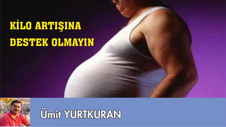 Tükettiklerimize dikkat edelim / Ümit YURTKURAN / KİLO ARTIŞINA DESTEK OLMAYIN-ÜMİT YURTKURAN
