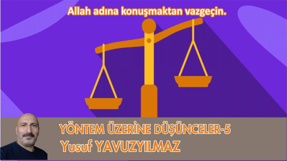 YÖNTEM ÜZERİNE DÜŞÜNCELER-6/YUSUF YAVUZYILMAZ / YÖNTEM ÜZERİNE DÜŞÜNCELER-5/YUSUF YAVUZYILMAZ