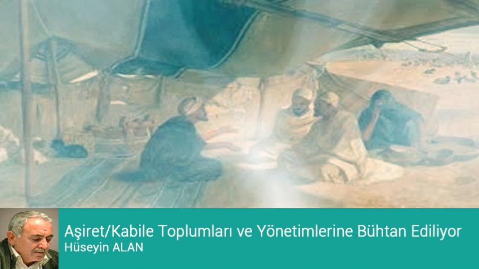 HÜSEYİN ALAN / Yenilik: İyileşme Yahut Normalleşme Derken Unutulan “Vasat” / Aşiret/Kabile Toplumları ve Yönetimlerine Bühtan Ediliyor / Hüseyin ALAN