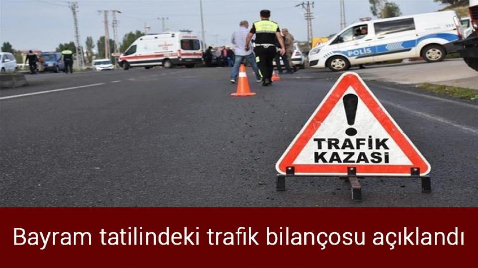 Bayram tatilindeki trafik bilançosu açıklandı