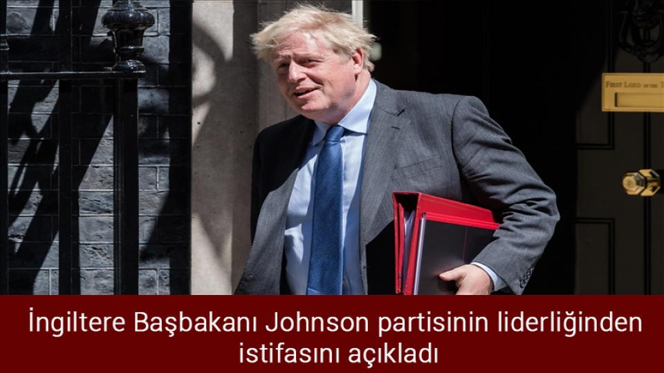 İngiltere Başbakanı Johnson partisinin liderliğinden istifasını açıkladı