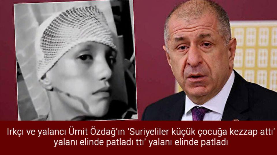 Ümit Özdağ’ın İktidar Hesabı / Irkçı ve yalancı Ümit Özdağ'ın 'Suriyeliler küçük çocuğa kezzap attı' yalanı elinde patladı