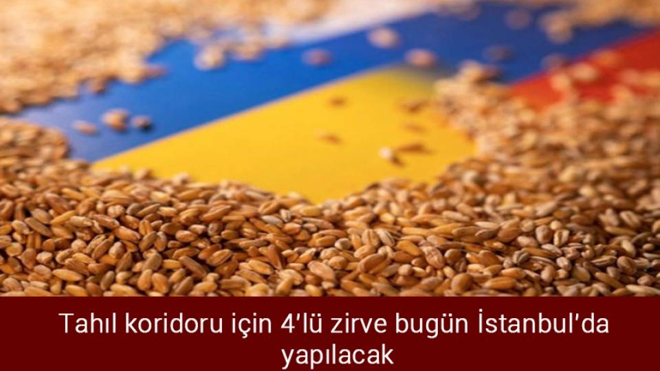 Tahıl koridoru için 4’lü zirve bugün İstanbul’da yapılacak