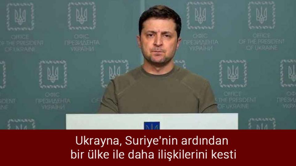 Ukrayna, Suriye'nin ardından bir ülke ile daha ilişkilerini kesti