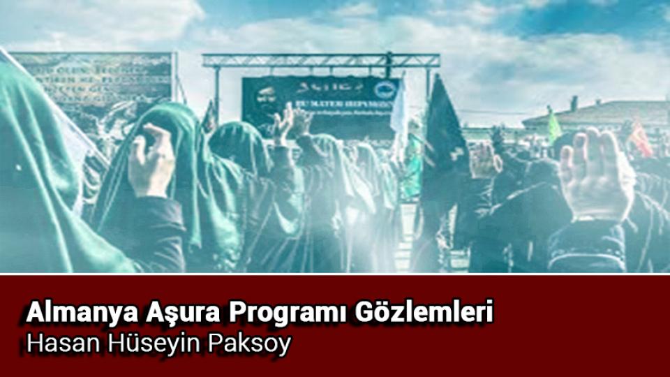 Almanya Aşura Programı Gözlemleri / Hasan Hüseyin Paksoy