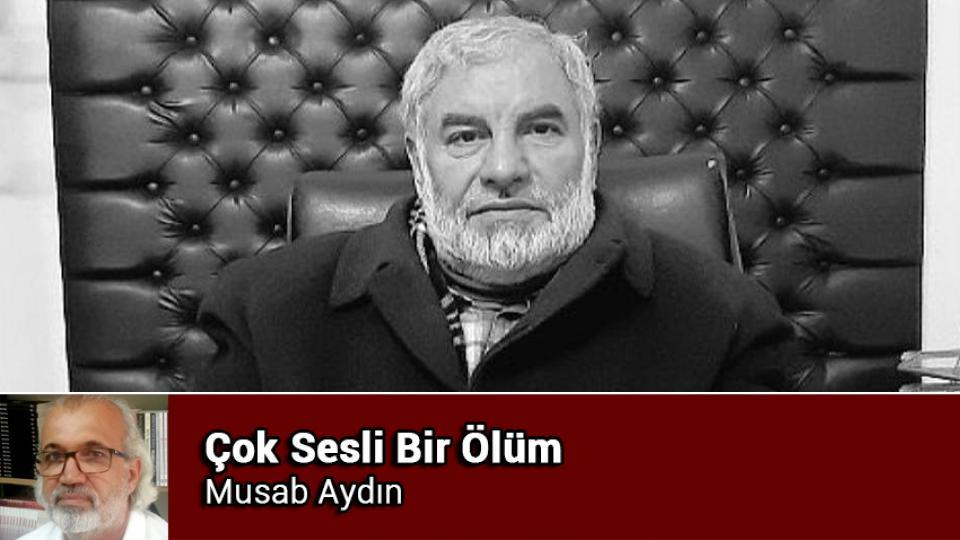 MUSAB AYDIN / Kavram Kargaşası ve Anlam Krizi / Çok Sesli Bir Ölüm / Musab AYDIN