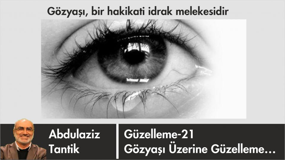 Aşka Dair Güzelleme-24/Abdulaziz Tantik / Gözyaşına Dair Güzelleme-21/Abdulaziz Tantik