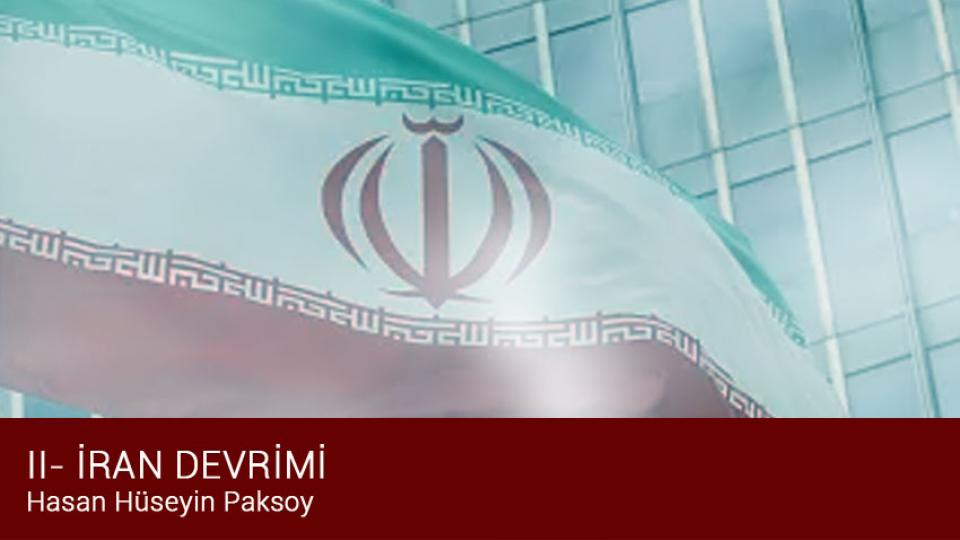 II- İRAN DEVRİMİ- Hasan Hüseyin Paksoy