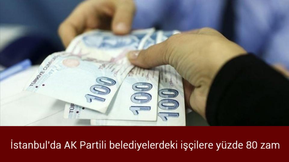 Sıfır kilometre araç satışına sınırlama / İstanbul'da AK Partili belediyelerdeki işçilere yüzde 80 zam