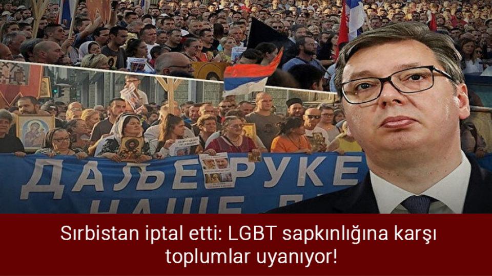 Bakan Kurum'dan Kılıçdaroğlu'na tepki / Sırbistan iptal etti: LGBT sapkınlığına karşı toplumlar uyanıyor!