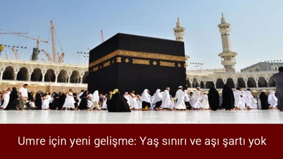 Gelecek ile DEVA barıştı / Umre için yeni gelişme: Yaş sınırı ve aşı şartı yok
