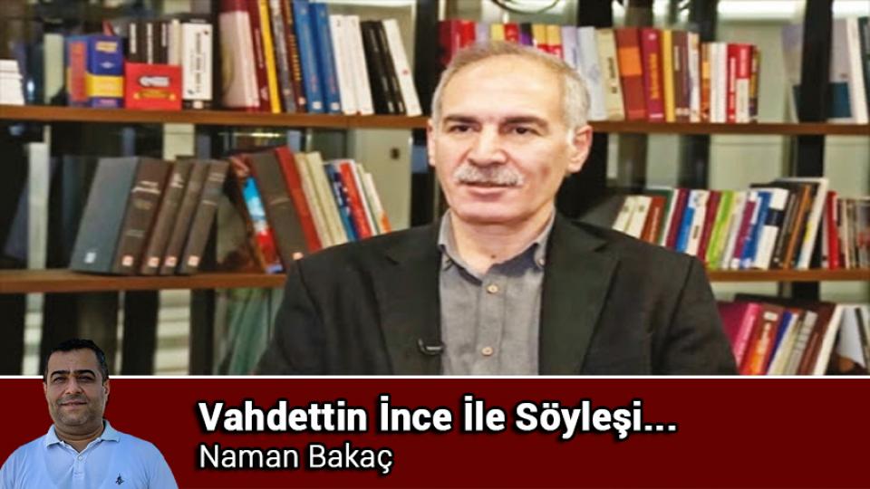 Noam Chomsky: İslam, tarihi ve kültürel olgular ile sosyal örgütlenme biçimleri açısından anlaşılmayı hak ediyor! / Vahdettin İnce İle Söyleşi / Naman BAKAÇ