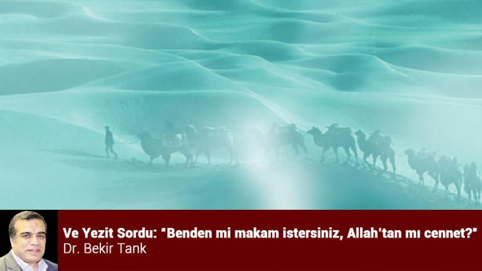 Dil Terörünün de Olmadığı “Terörsüz Türkiye” için El Ele | Dr. Bekir Tank / Ve Yezit Sordu: “Benden mi makam istersiniz, Allah’tan mı cennet?” / Dr. Bekir Tank