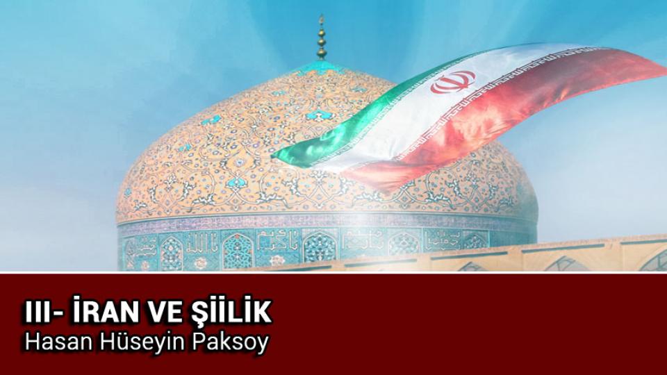 III- İRAN VE ŞİİLİK - Hasan Hüseyin Paksoy