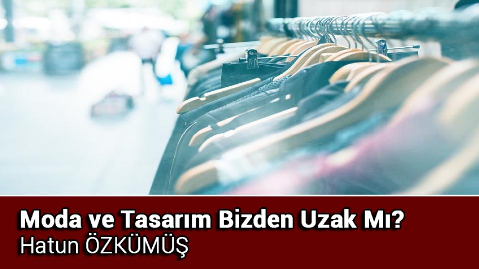 Aile İçin Kafa Yormak / Hatun ÖZKÜMÜŞ / Moda ve Tasarım Bizden Uzak Mı? / Hatun ÖZKÜMÜŞ