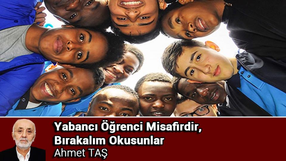 Aileyi Koru, Geleceği Koru / Ahmet TAŞ / Yabancı Öğrenci Misafirdir, Bırakalım Okusunlar / Ahmet TAŞ
