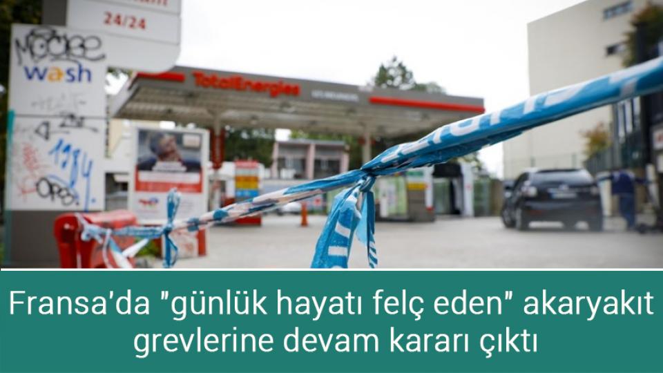Çin'den, Tayvan açıklaması: Gerekirse güç kullanırız / Fransa'da "günlük hayatı felç eden" akaryakıt grevlerine devam kararı çıktı