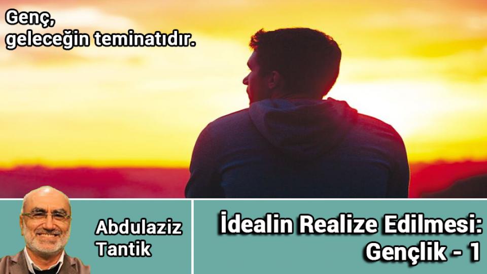 İdealin Realize Edilmesi: Gençlik - 5 / Abdulaziz Tantik / İdealin Realize Edilmesi: Gençlik - 1 / Abdulaziz Tantik