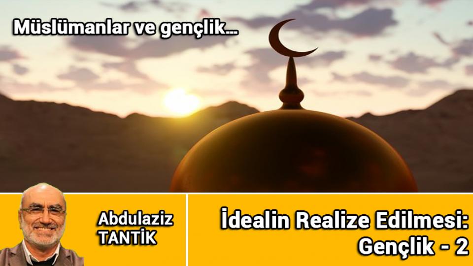 İdealin Realize Edilmesi: Gençlik - 5 / Abdulaziz Tantik / İdealin Realize Edilmesi: Gençlik - 2 / Abdulaziz Tantik