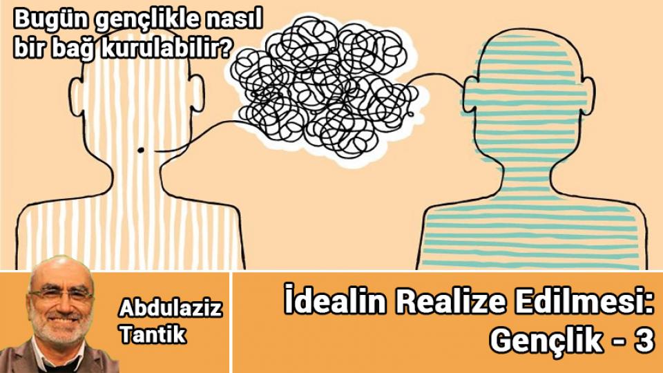 İdealin Realize Edilmesi: Gençlik - 5 / Abdulaziz Tantik / İdealin Realize Edilmesi: Gençlik - 3 / Abdulaziz Tantik
