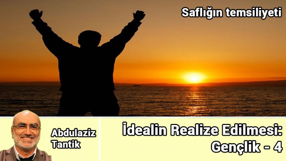 İdealin Realize Edilmesi: Gençlik - 5 / Abdulaziz Tantik / İdealin Realize Edilmesi: Gençlik - 4 / Abdulaziz Tantik
