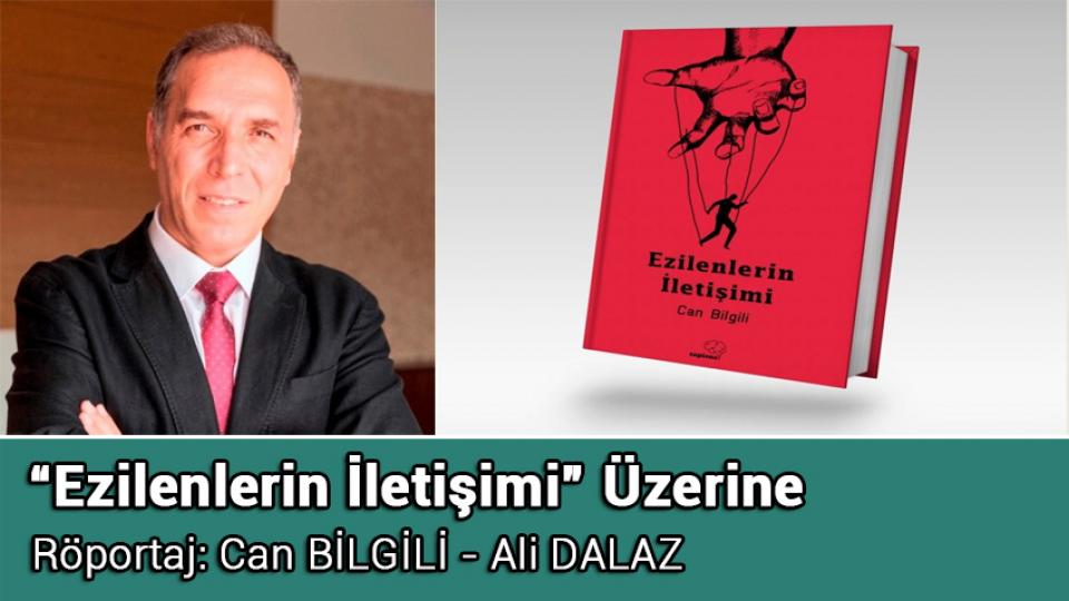 Kontrgerilla Siyaseti / Can BİLGİLİ / Prof. Dr. Can Bilgili İle “Ezilenlerin İletişimi” Üzerine