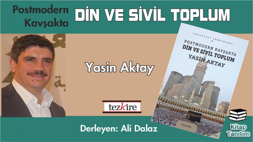 Türkiye’nin Değişim Serüveni (Entelektüel – Aydınlardan Seçmeler) / Postmodern Kavşakta Din ve Sivil Toplum-Yasin AKTAY