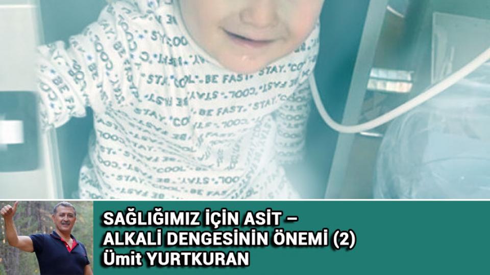 Baş Ağrısı, Yorgunluk veya Karnında  Sancısı Olanların Dikkatine! / Ümit YURTKURAN / SAĞLIĞIMIZ İÇİN ASİT – ALKALİ DENGESİNİN ÖNEMİ (2) / Ümit YURTKURAN