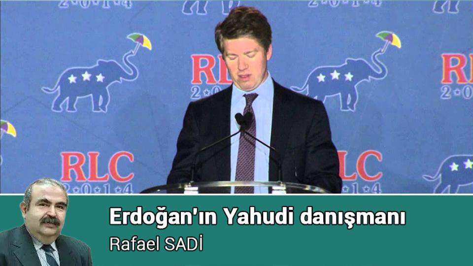 Erdoğan'ın Yahudi danışmanı / Rafael SADİ
