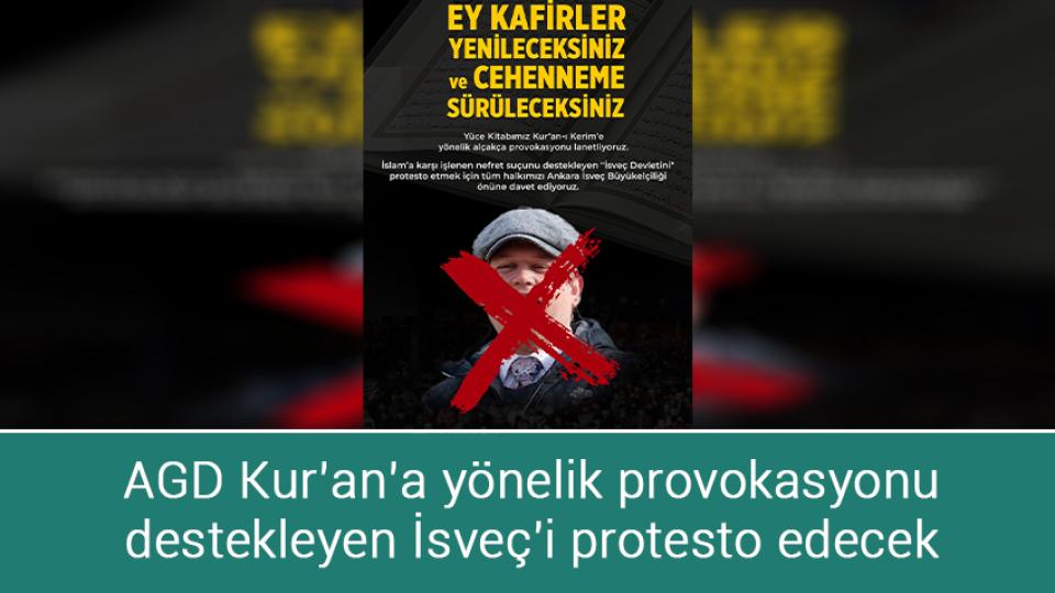 AGD Kur’an’a yönelik provakasyonu destekleyen İsveç'i protesto edecek