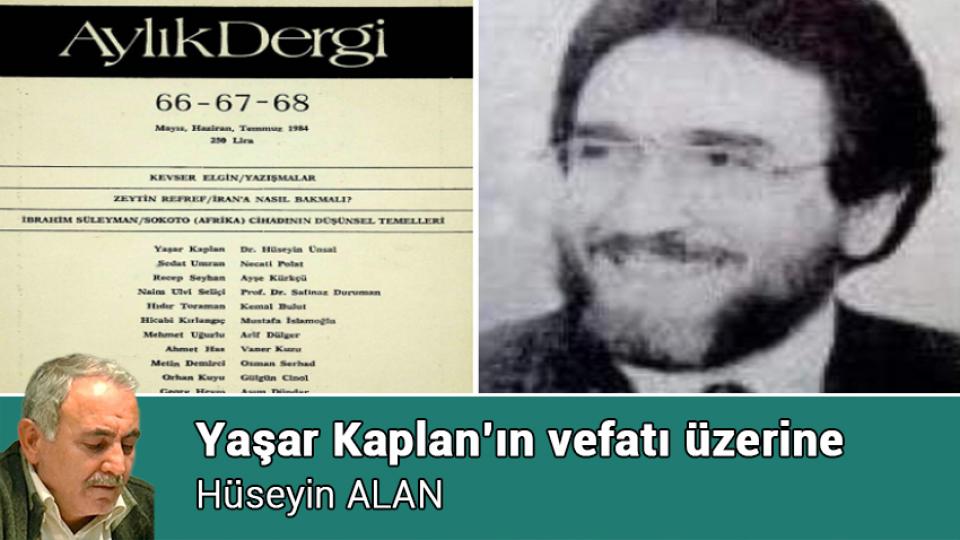 HÜSEYİN ALAN / Yenilik: İyileşme Yahut Normalleşme Derken Unutulan “Vasat” / Yaşar Kaplan’ın vefatı üzerine / Hüseyin ALAN