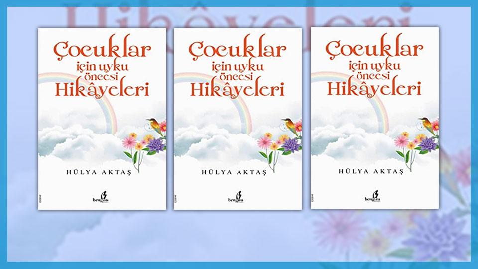 Hülya Aktaş'ın "Çocuklar İçin Uyku Öncesi Hikayeleri" Kitabı